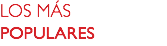 LOS MÁS
POPULARES